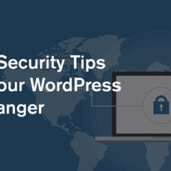 6 WordPress Security Tips to Protect Your WordPress Site from Danger